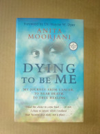 DYING TO BE ME (Anita Moorjani) HC - Geneeskunde