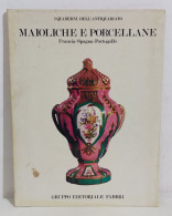 47844 I QUADERNI DELL'ANTIQUARIATO - Maioliche E Porcellane Francia Spagna - Art, Design, Decoration