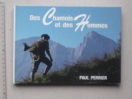 "DES CHAMOIS ET DES HOMMES" Livre 1983 De PERRIER Paul - CHASSE Parc National De La Vanoise - Jacht/vissen