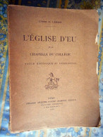 L EGLISE D' EU ET LA CHAPELLE DU COLLEGE SEINE MARITIME Par L' ABBE A LEGRIS PARIS LIBRAIRIE ANCIENNE HONORE CHAMPION - Normandië