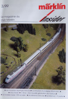 Revue Marklin N° 3/1999 Réseau H0 En Rail "C" - Aiguillages élancés - C-Sinus - Modèle Insider 1999 - French