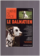 Chiens Le  DALMATIEN Chiens De Race Trés Beau Livre  - Encyclopedieën