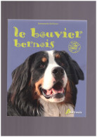 Chiens Le BOUVIER BERNOIS  Artemis  Trés Beau Livre  - Enciclopedias