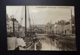 België - Belgique - Brussel  CPA - Le Vieux Canal - Le Marché Aux Poissons - Boats - Bateaux - Schepen - Used Card 1913 - Transport (sea) - Harbour