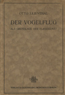 Flugwesen Pioniere Buch Der Vogelflug Als Grundlage Der Fliegekunst Von Lilienthal, Otto 1910, Verlag Oldenbourg München - War 1914-18