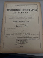 CAHIER COURS ELEMENTAIRE - METHODE PRATIQUE D'ECRITURE LECTURE Par A. RENAULT (VIERGE) - Autres & Non Classés