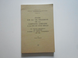 LORRAINE - ETUDE SUR LA VIE RELIGIEUSE DE LA CAMPAGNE LORRAINE FIN XVII°, XAINTOIS, 1971, MICHEL PERNOT - Lorraine - Vosges