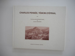 LORRAINE, VOSGES - CHARLES PENSEE TEMOIN D'EPINAL, 1992, PEINTURES ET DESSINS, D. BLUM / J. GRASSER - Lorraine - Vosges