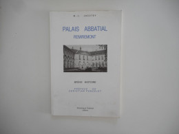 LORRAINE, VOSGES - REMIREMONT, PALAIS ABBATIAL DE REMIREMONT, M.L. JACOTEY 1995 BREVE HISTOIRE - Lorraine - Vosges