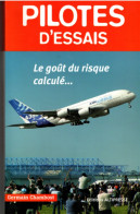 Germain Chambost , Pilotes D'essais , Le Goût Du Risque  Calculé , ( 2005 )  265 Pages - Vliegtuig