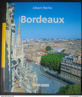 BORDEAUX Albert RECHE Editions Sud Ouest 2005 - Aquitaine