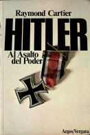 Hitler. Al Asalto Del Poder - Raymond Cartier - Historia Y Arte