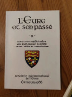 Livre Ancien L'eure Et Son Passé Recettes Médicinales Du XVI Au XIX Siècle Academie Paléographique De L'Eure. - Ohne Zuordnung