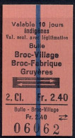 BULLE , BROC VILLAGE , BROC - FABRIQUE , GRUYÉRES , TICKET DE FERROCARRIL , TREN , TRAIN , RAILWAYS - Europa