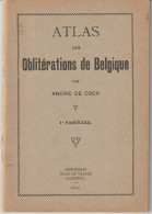 Atlas Des Oblitérations De Belgique Les 3 Fascicules Par André  DE COCK - Annullamenti