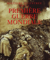 Histoire Illustrée De La Première Guerre Mondiale (2004) De Antonella Astorri - Guerre 1914-18