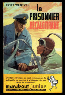 "Le Prisonnier Récalcitrant", De Fritz WENTZEL - MJ N° 89 -  Guerre - 1957. - Marabout Junior