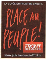 Etiquette De Vin Neuve Autocollante - "la Cuvée Du Front De Gauche"  Place Au Peuple! Elections De 2012 -   (74) - Politics