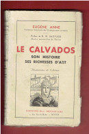 LE CALVADOS SON HISTOIRE SES RICHESSES D ART 1942 EUGENE ANNE EDITIONS HENRI DEFONTAINE A ROUEN - Normandie