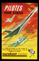 "Pilotes Pour Demain", De Jacques PIERROUX - MJ N° 69 - Récit - 1956 - Marabout Junior