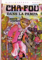 Cha-Fou Dans La Pampa D' Edith Lesprit - Bibliothèque Rose - 1977 - Biblioteca Rosa