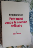 PETIT TRAITE CONTRE LE SEXISME ORDINAIRE"Brigitte Grésy" - Sociologia