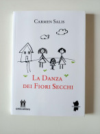 2018 NARRATIVA SARDEGNA SALIS CARMEN LA DANZA DEI FIORI SECCHI Capoterra (CA), AmicoLibro 2018 - Old Books