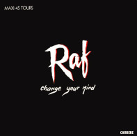 RAF  CHANGE YOUR MIND - 45 Rpm - Maxi-Single