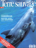 TERRE SAUVAGE N° 71 Animaux LES DAUPHINS  ,  Géographie Spécial Camargue - Animali