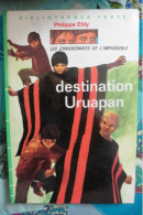 Livre Destination Uruapan Philippe Ebly Les Conquérants De L'Impossible N°1 Bibliothèque Verte - Bibliotheque Verte