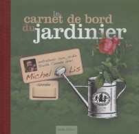 Carnet De Bord Du Jardinier (2009) De Michel Lis - Giardinaggio