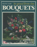 Le Grand Livre Des Bouquets (1988) De Hélène Caure - Jardinage