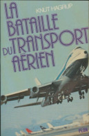 La Bataille Du Transport Aérien (1977) De Knut Hagrup - Flugzeuge