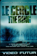 VIDEO FUTUR....LE CERCLE THE RING - Altri & Non Classificati