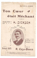 Repertoire H. DICKSON  " Ton Coeur était Méchant " VALSE CREEE H. DICKSON  4 Pages  (1568) Bon état - Song Books