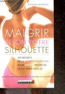 Maigrir Selon Votre Silhouette - Les Secrets De La Morphonutrition Pour Perdre Des Kilos La Ou Vous Voulez - Un Programm - Livres