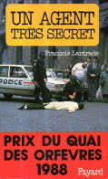 Prix Du Quai Des Orfèvres 1988 : Un Agent Très Secret Par François Lantrade - Fayard
