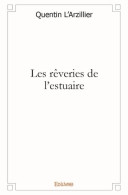 Les Rêveries De L'estuaire (2009) De Quentin L'arzillier - Sonstige & Ohne Zuordnung