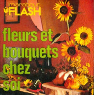 Fleurs Et Bouquets Chez Soi (1976) De Françoise Ketels - Jardinage
