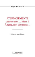 Atermoiements : Atterre-moi... Mens ! A Terre Moi  Mens... (2014) De Serge Heuzard - Sonstige & Ohne Zuordnung