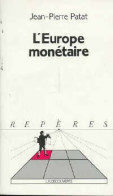 L'Europe Monétaire (1990) De Jean-Pierre Patat - Economie