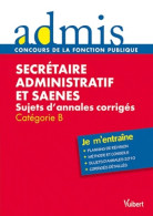 Secrétaire Administratif Et SAENES Sujets D'annales Corroigés écrit Et Oral Catégorie B (2011) De Pascal Ey - 18 Años Y Más