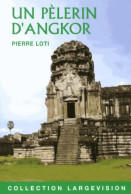 Un Pèlerin D'Angkor (2013) De Pierre Loti - Reisen