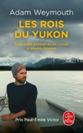 Les Rois Du Yukon : Trois Mille Kilomètres En Canoë à Travers L'Alaska (2023) De Adam Weymouth - Reisen