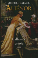 Aliénor Tome II : L'alliance Brisée (2012) De Mireille Calmel - Historique