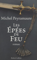 Les Épées De Feu (2013) De Michel Peyramaure - Historique