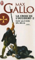 La Croix De L'Occident Tome II : Paris Vaut Bien Une Messe (2007) De Max Gallo - Historique