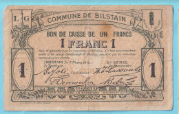 14-18 : Bon De Caisse (nécessité) 1 F De BILSTAIN 7 Mars 1915  - Payable Rétablissement De La Situation Normale ! - 1-2 Franchi