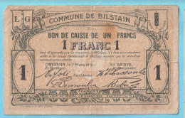 14-18 : Bon De Caisse (nécessité) 1 F De BILSTAIN 7 Mars 1915  - Payable Rétablissement De La Situation Normale ! - 1-2 Francos