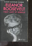 Eléonore Roosevelt, First Lady Et Rebelle - Claude-Catherine Kiejman - 2012 - Biographien